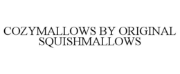 COZYMALLOWS BY ORIGINAL SQUISHMALLOWS