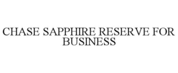 CHASE SAPPHIRE RESERVE FOR BUSINESS