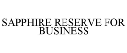 SAPPHIRE RESERVE FOR BUSINESS