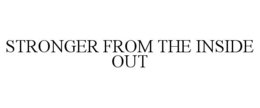 STRONGER FROM THE INSIDE OUT