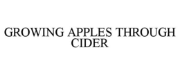 GROWING APPLES THROUGH CIDER