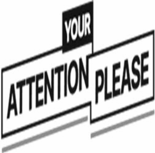 YOUR ATTENTION PLEASE