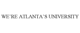WE’RE ATLANTA’S UNIVERSITY