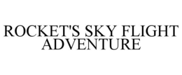 ROCKET'S SKY FLIGHT ADVENTURE