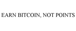 EARN BITCOIN, NOT POINTS