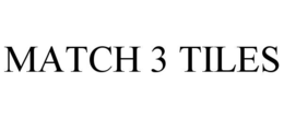 MATCH 3 TILES