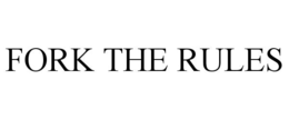 FORK THE RULES