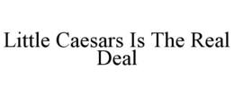 LITTLE CAESARS IS THE REAL DEAL