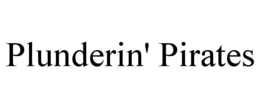 PLUNDERIN' PIRATES