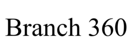 BRANCH 360