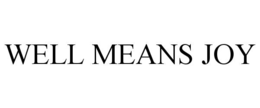 WELL MEANS JOY
