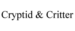 CRYPTID & CRITTER