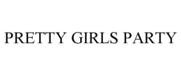 PRETTY GIRLS PARTY