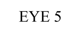 EYE 5