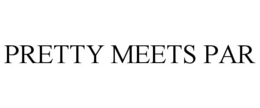 PRETTY MEETS PAR