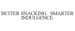 BETTER SNACKING. SMARTER INDULGENCE.
