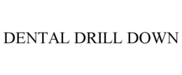 DENTAL DRILL DOWN