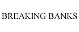 BREAKING BANKS