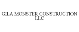 GILA MONSTER CONSTRUCTION LLC