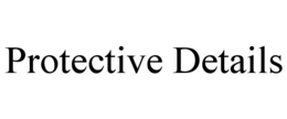 PROTECTIVE DETAILS