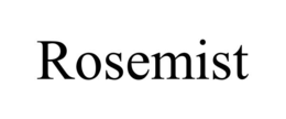 ROSEMIST