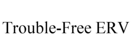 TROUBLE-FREE ERV