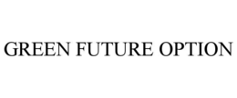 GREEN FUTURE OPTION