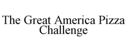 THE GREAT AMERICA PIZZA CHALLENGE
