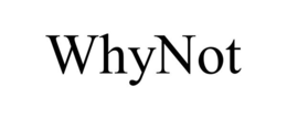 WHYNOT