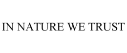 IN NATURE WE TRUST