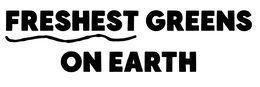 FRESHEST GREENS ON EARTH