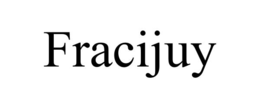 FRACIJUY