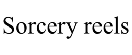 SORCERY REELS