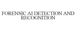 FORENSIC AI DETECTION AND RECOGNITION