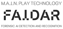 M.A.I.N. PLAY TECHNOLOGY FAIDAR FORENSIC AI DETECTION AND RECOGNITION