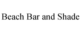 BEACH BAR AND SHADE