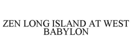 ZEN LONG ISLAND AT WEST BABYLON