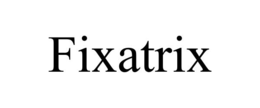FIXATRIX