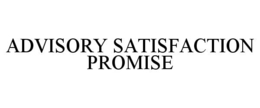 ADVISORY SATISFACTION PROMISE
