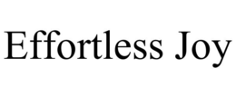 EFFORTLESS JOY
