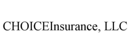 CHOICEINSURANCE, LLC