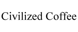 CIVILIZED COFFEE