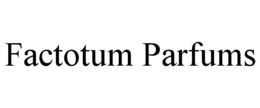 FACTOTUM PARFUMS