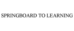 SPRINGBOARD TO LEARNING