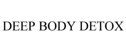 DEEP BODY DETOX