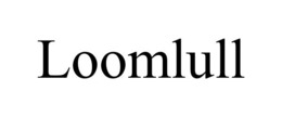 LOOMLULL
