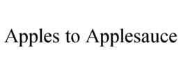 APPLES TO APPLESAUCE