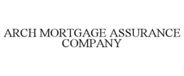 ARCH MORTGAGE ASSURANCE COMPANY