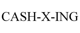 CASH-X-ING