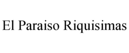 EL PARAISO RIQUISIMAS
